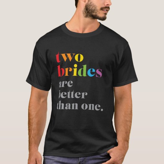 Twee bruidjes zijn beter dan één LGBTQ-bruiloft T-shirt (Voorkant)