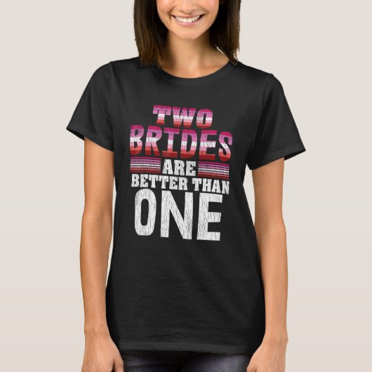 Twee bruidjes zijn beter dan één proud Lesbian Wed T-shirt (Voorkant)