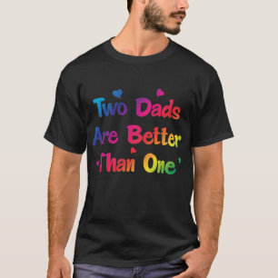 Twee Dads zijn beter dan één homepaar T-Shirt