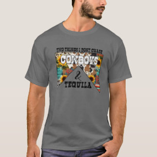 Twee dingen die ik niet verkies, cowboys en Tequil T-shirt
