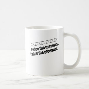 TWEE KEER DE MAAT TWEE KEER HET GENOT KOFFIEMOK