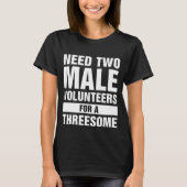 Twee mannetjes voor een trio single vrouw vies Hum T-shirt (Voorkant)