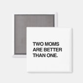 TWEE MOEDERS ZIJN BETER DAN ÉÉN MAGNEET (Voorkant / Achterkant)