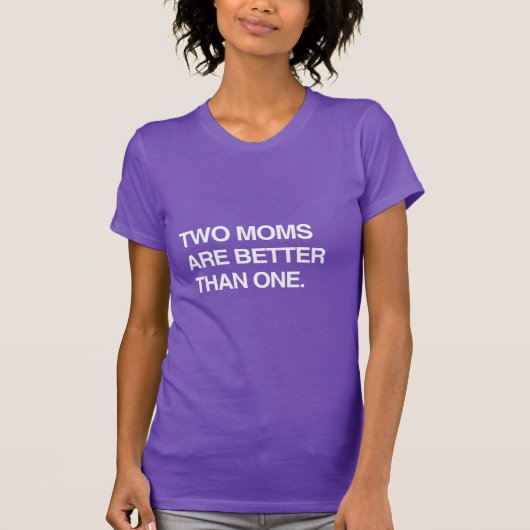 TWEE MOEDERS ZIJN BETER DAN ÉÉN T-SHIRT (Voorkant)