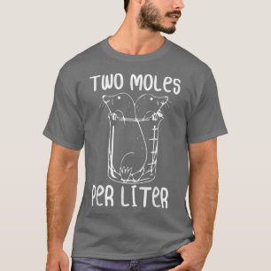 Twee Moles per liter Funny Chemistry Science Lab T-shirt