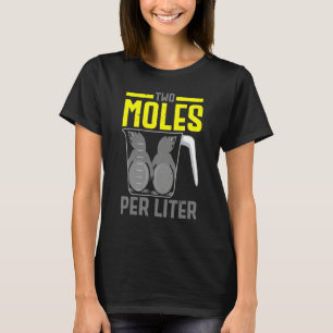 Twee Mollen Per Liter Mol Mollen Fluisteraar Weten T-shirt