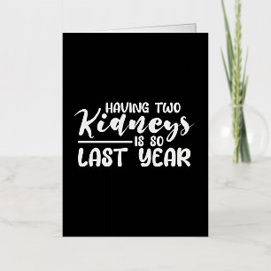 Twee nieren hebben is zo vorig jaar 2 folie wenskaart