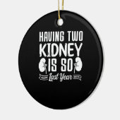 Twee nieren hebben is zo vorig jaar nier Stone Keramisch Ornament (Links)
