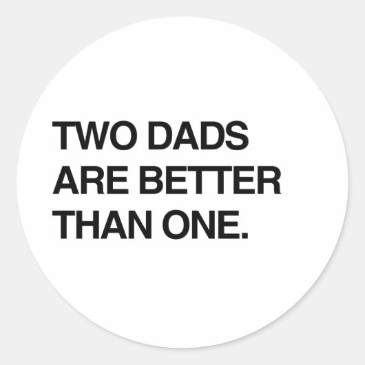 TWEE PAPA'S ZIJN BETER DAN ÉÉN RONDE STICKER (Voorkant)