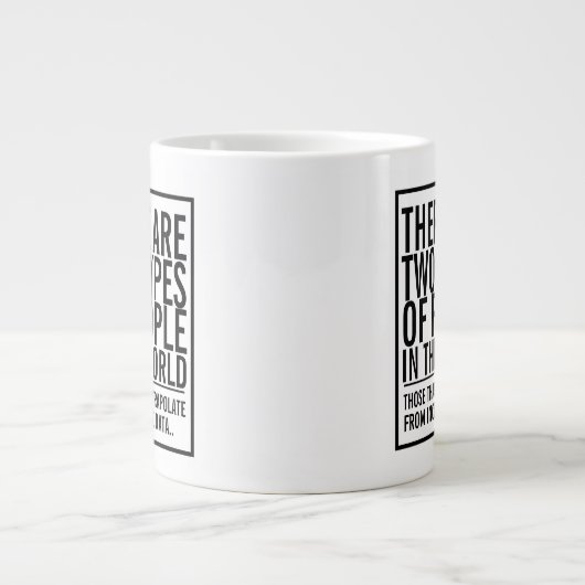 Twee soorten mensen in deze wereld - extrapoleren grote koffiekop (Voorkant)