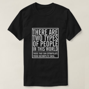 Twee soorten mensen in deze wereld - Extrapoleren T-shirt