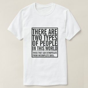 Twee soorten mensen in deze wereld - extrapoleren t-shirt