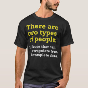 Twee soorten mensen - kunnen onvolledige d extrapo t-shirt