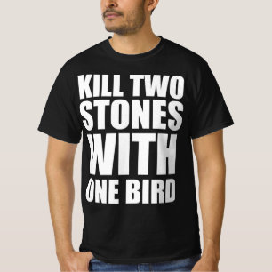 Twee stenen met één vogel doden t-shirt