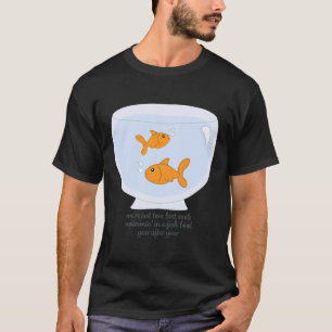 Twee verloren zielen zwemmen in een visbak t-shirt