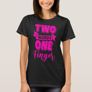 Twee woorden één vinger t-shirt