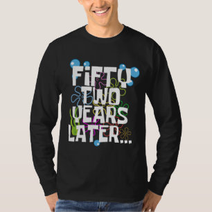 Tweeënvijftig jaar later, grappig 52ste verjaardag t-shirt