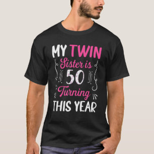 Tweelingzuster is 50 draaien dit jaar om de 50e ge t-shirt