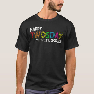 Tweemaal daags 22 februari 2022 Happy dinsdag 2/22 T-shirt