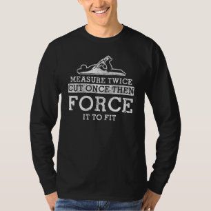 Tweemaal Meten Voor Je Eens Snijdt Dan Dwingen Om T-shirt
