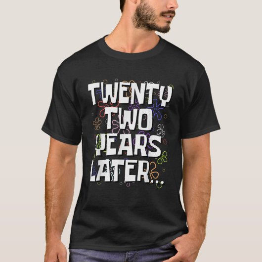 Twenty Two Years Later Funny Meme 22 Year Old 22nd T-shirt (Voorkant)
