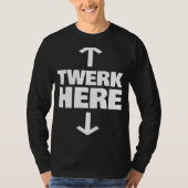 Twerk here 1 t-shirt (Voorkant)