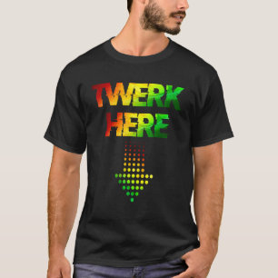 Twerk here Club Party dansen mannen T-shirt