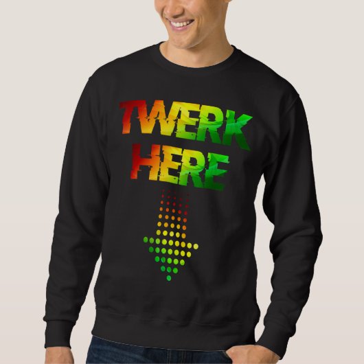Twerk here Club Party dansen mannen Trui (Voorkant)