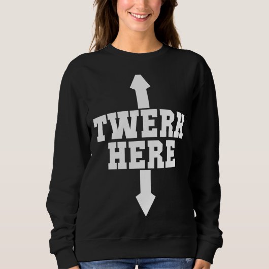 Twerk here Crazy Twerk Dance 2 Ways Birthday 2022 Trui (Voorkant)