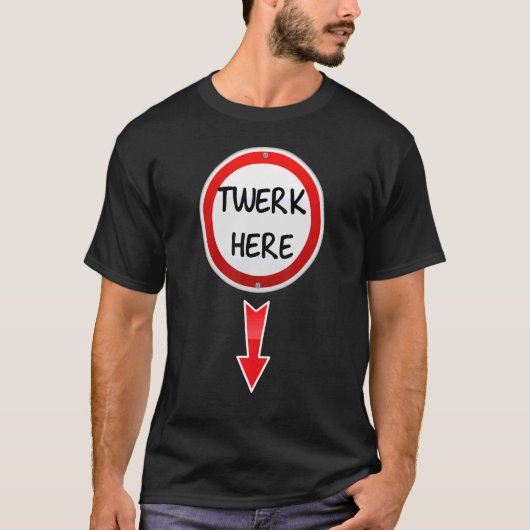 Twerk Here Dance Volwassen Humor Twerk Hier 1 T-shirt (Voorkant)