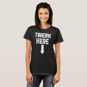 Twerk here Twerk Dance T-shirt (Voorkant volledig)