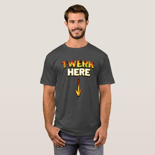 Twerk here|Twerk Dancing Gifts T-shirt (Voorkant volledig)