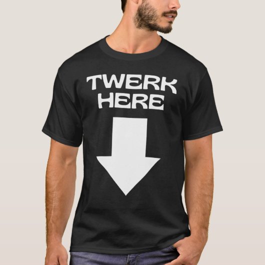 TWERK HIER T-SHIRT (Voorkant)