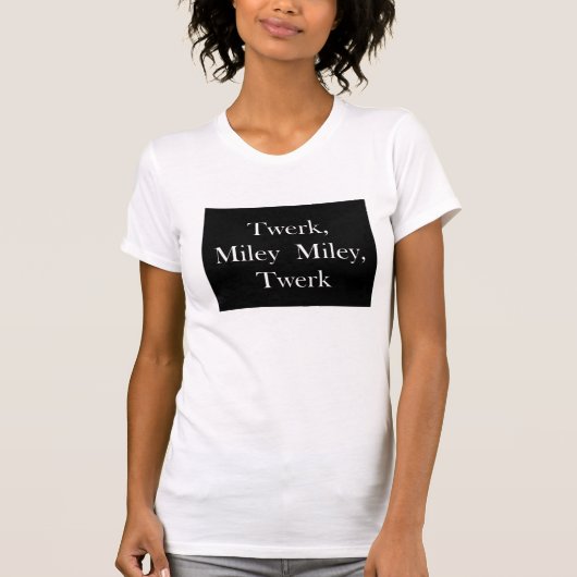Twerk Miley T-shirt (Voorkant)