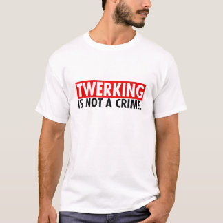 Twerken is geen misdaad en twerken voor vrouwen t-shirt