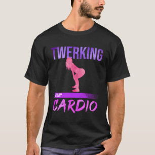 Twerken is mijn cardio Twerk Dance T-shirt