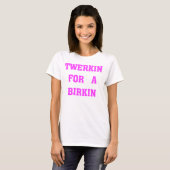 TWERKIN VOOR EEN BIRKIN T-SHIRT (Voorkant volledig)