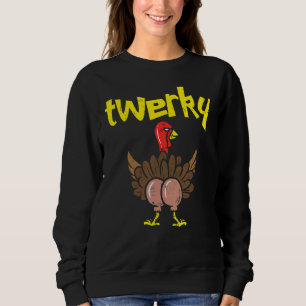 Twerky Turkey Butt Thanksgiving Twerk Dance Pun Trui
