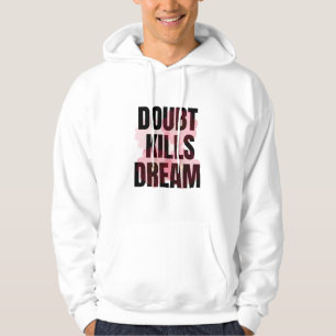 Twijfel Doet Dromen Teniet – Motiverende Typografi Hoodie