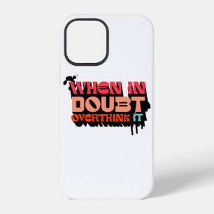 Twijfel je? Denk er dan maar over door - Wittig mo iPhone 12 Hoesje