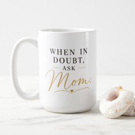 Twijfel je? Vraag het mama Koffiemok