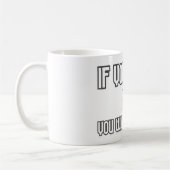 Twijfel niet aan mijn Mok (Links)