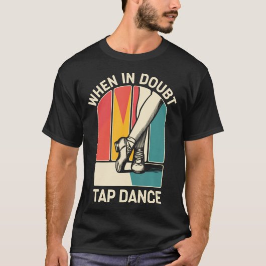 Twijfel? Tikdansen! Funny Tapdansen Danser T-shirt (Voorkant)