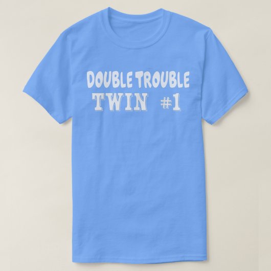Twin 1 Double Trouble Twins T s  T-shirt (Design voorkant)