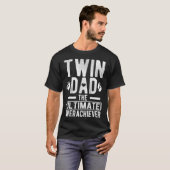 Twin Dad Ultimate Overachiever Twin Father Of Twin T-shirt (Voorkant volledig)