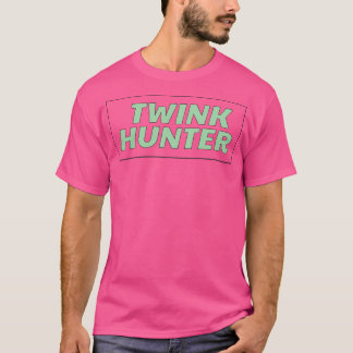 Twink Hunter Gay Slogan T-shirt