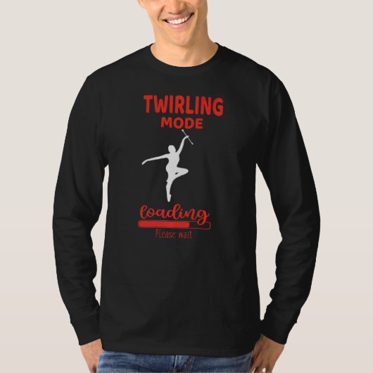 Twirling Mode Loading Fun Baton Twirling Apparels T-shirt (Voorkant)