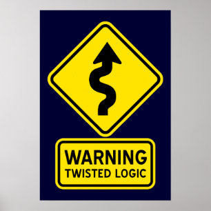 Twisted Logic — waarschuwingsbord Poster