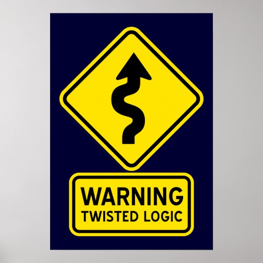 Twisted Logic — waarschuwingsbord Poster (Voorkant)