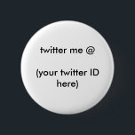 Twitter me @ (je twitter-ID hier) The MUSEUM Ronde Button 5,7 Cm<br><div class="desc">"Twitter me @ (je twitter-ID hier)",  twitter me @ (je twitter-ID hier) The MUSEUM Zazzle Gifts,  Gifts The MUSEUM Zazzle Gibney Design Sjablonen, </div>